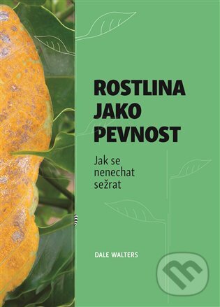 Levně Rostlina jako pevnost - Dale Walters - kniha z kategorie Biológia