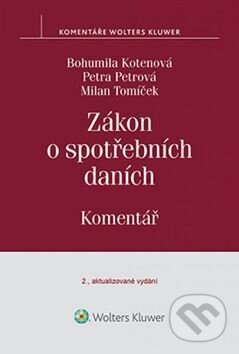 Kniha: Zákon o spotřebních daních (Bohumila Kotenová, Milan Tomíček a Petra Petrová). Wolters Kluwer ČR, 2015