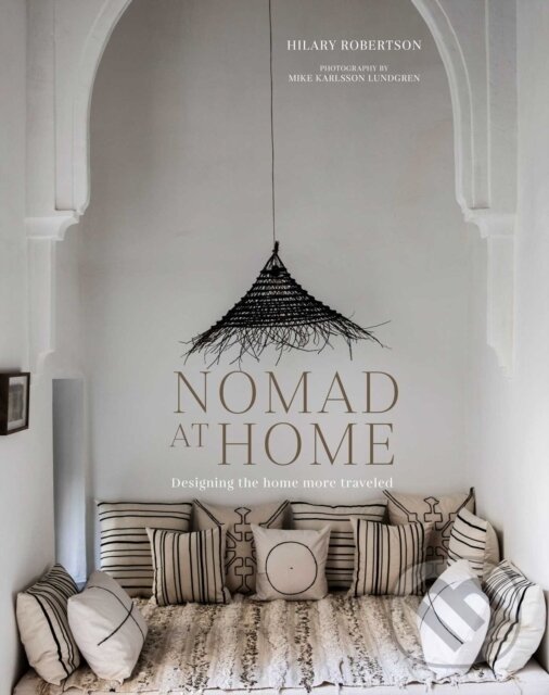 Levně Nomad at Home (Designing the Home More Traveled) - Hilary Robertson - kniha z kategorie Interiérový dizajn