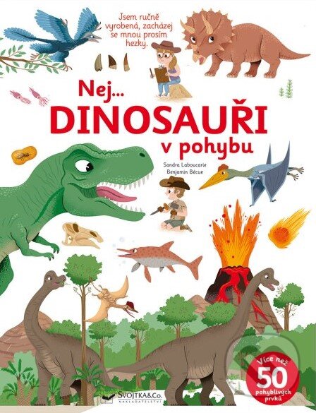 Levně Nej... Dinosauři v pohybu (Více než 50 pohyblivých prvků) - kniha z kategorie Naučné knihy