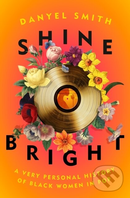 Levně Shine Bright (A Very Personal History of Black Women in Pop) - kniha z kategorie Životopisy