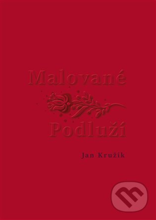 Levně Malované Podluží - Jan Kružík - kniha z kategorie Fotografie