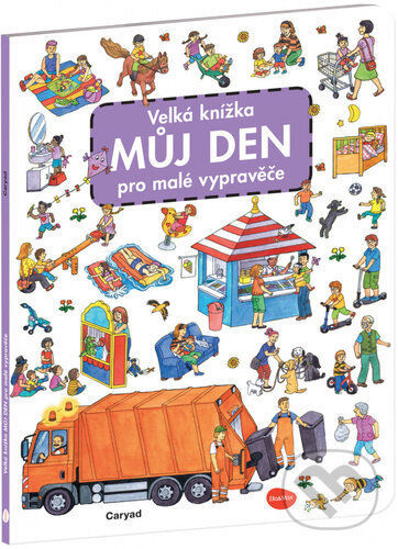 Levně Velká knížka - Můj den pro malé vypravěče - Caryad - kniha z kategorie Naučné knihy