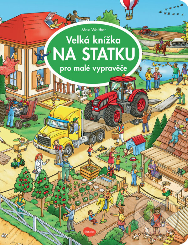 Levně Velká knížka - NA STATKU pro malé vypravěče - Max Walther - kniha z kategorie Naučné knihy