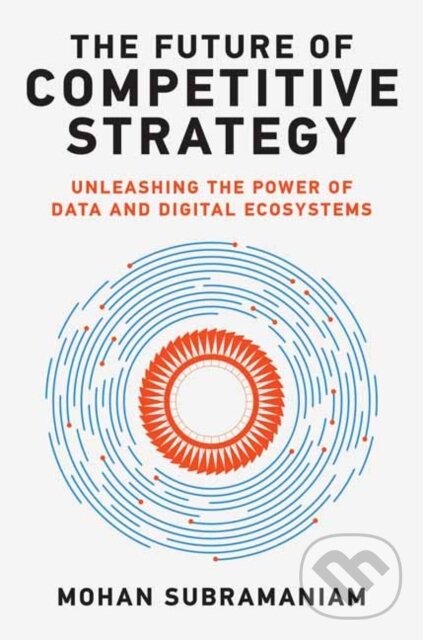 The Future of Competitive Strategy - Mohan Subramaniam, MIT Press, 2022