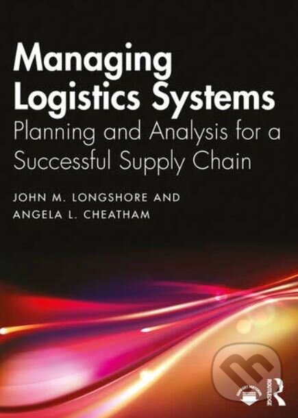 Levně Managing Logistics Systems (Planning and Analysis for a Successful Supply Chain) - kniha z kategorie Podnikové hospodárstvo