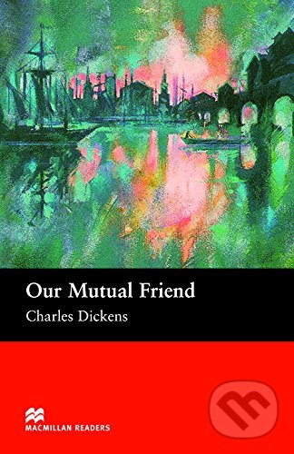 Levně Macmillan Readers Upper-Intermediate: Our Mutual Friend - kniha z kategorie Spoločenská beletria