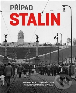 Levně Případ Stalin (Historická a literární studie Stalinova pomníku v Praze) - kniha z kategorie Sochárstvo