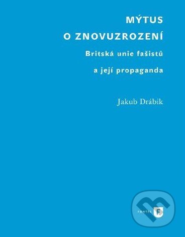 Levně Mýtus o znovuzrození (Britská unie fašistů a její propaganda) - kniha z kategorie Vysoké školy