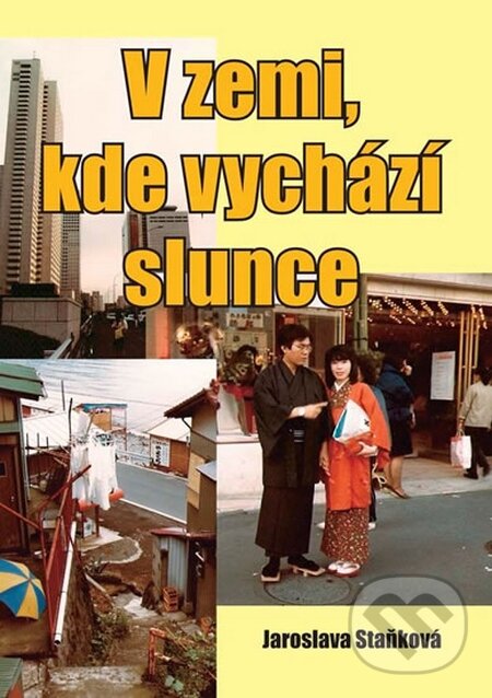 Levně V zemi, kde vychází slunce - Jaroslava Staňková - kniha z kategorie Beletria