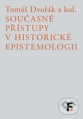 Levně Současné přístupy v historické epistemologii - Tomáš Dvořák - kniha z kategorie Filozofia