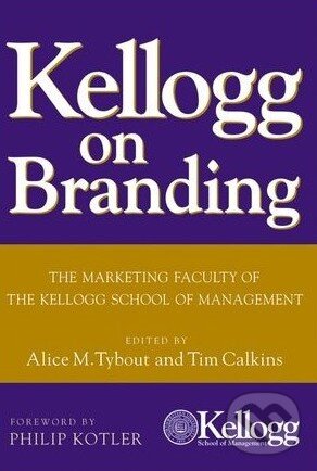 Levně Kellogg on Branding - Alice Tybout, Philip Kotler, Tim Calkins - kniha z kategorie Odborné a náučné