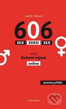 Levně Sex Zero Sex (aneb Bohové nejsou online) - Lada M. Chárková - kniha z kategorie Cestopisy z Európy