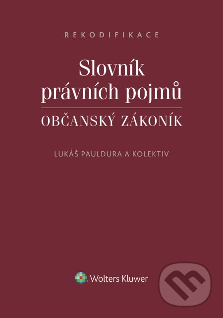 E-kniha: Slovník právních pojmů. Občanský zákoník (Lukáš Pauldura). Wolters Kluwer, 2014