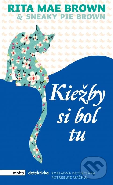 Levně Kiežby si bol tu - Rita Mae Brown - kniha z kategorie Detektívky