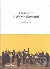Levně Hral som s Warchalovcami - Kornel Klatt - kniha z kategorie Životopisy