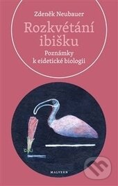 Levně Rozkvétání ibišku (Poznámky k eidetické biologii) - Zdeněk Neubauer - kniha z kategorie Biológia
