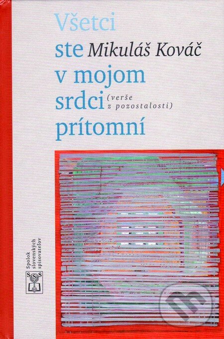 Levně Všetci ste v mojom srdci prítomní - Mikuláš Kováč - kniha z kategorie Poézia