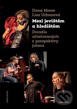 Mezi jevištěm a hledištěm - Dana Moree, Líza Urbanová