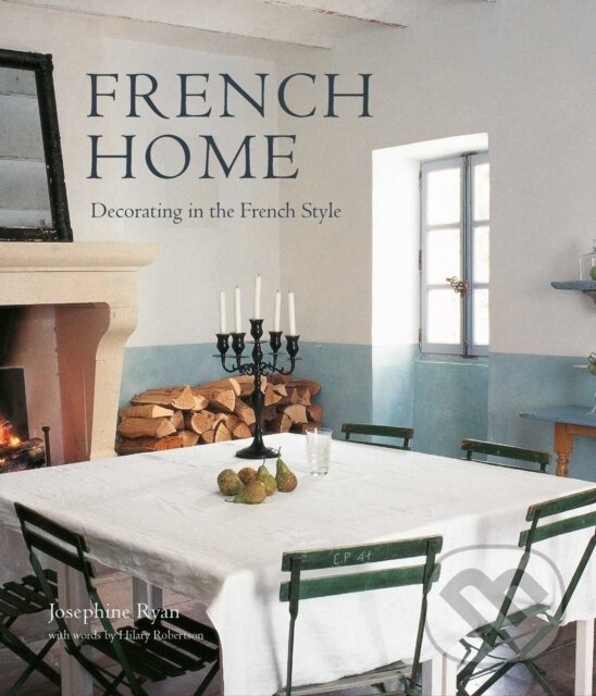 Levně French Home (Decorating in the French Style) - Josephine Ryan - kniha z kategorie Interiérový dizajn