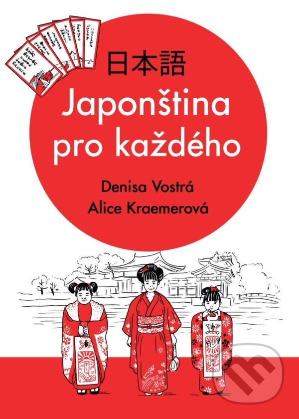 Levně Japonština pro každého - Alice Kraemerová, Denisa Vostrá - kniha z kategorie Jazykové učebnice a slovníky