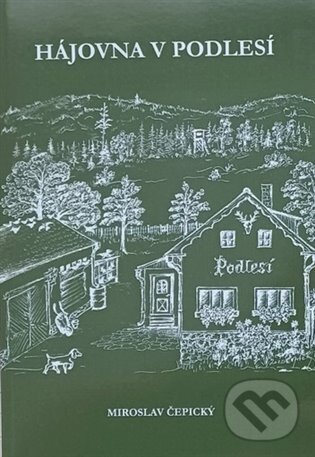 Levně Hájovna V Podlesí - Miroslav Čepický - kniha z kategorie Spoločenská beletria