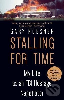 Kniha: Stalling for Time: My Life as an FBI Hostage Negotiator (Gary Noesner)