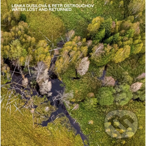 Levně Lenka Dusilová, Petr Ostrouchov: Water Lost And Returned