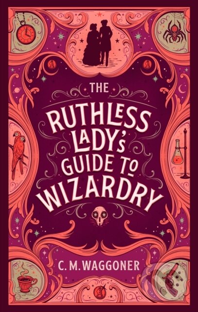 Levně The Ruthless Lady's Guide to Wizardry - C.M. Waggoner - kniha z kategorie Fantasy