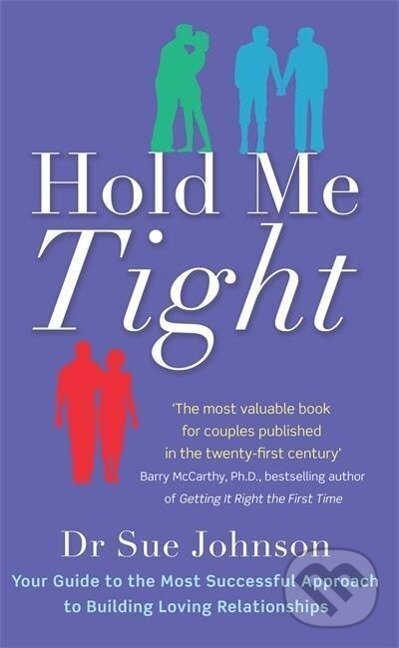 Levně Hold Me Tight (Your Guide to the Most Successful Approach to Building Loving Relationships) - kniha z kategorie Vzťahy a rodina