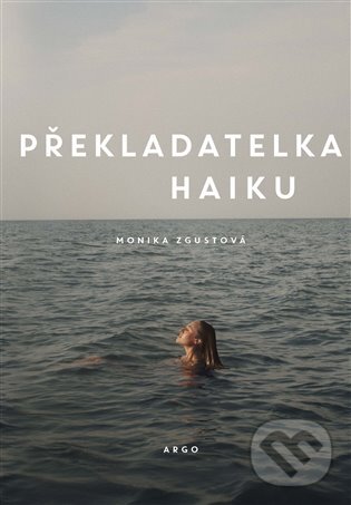 Levně Překladatelka haiku - Monika Zgustová - kniha z kategorie Spoločenská beletria
