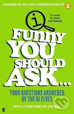 Levně Funny You Should Ask... (Your Questions Answered by the QI Elves) - kniha z kategorie Beletria