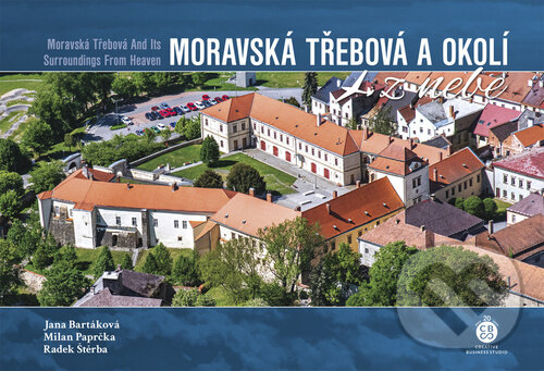 Levně Moravská Třebová a okolí z nebe - Jana Bartáková, Milan Paprčka, Radek Štěrba - kniha z kategorie Obrazové publikácie