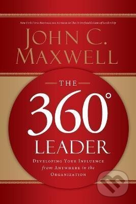 Levně The 360 Degree Leader (Developing Your Influence from Anywhere in the Organization) - kniha z kategorie Sebarozvoj
