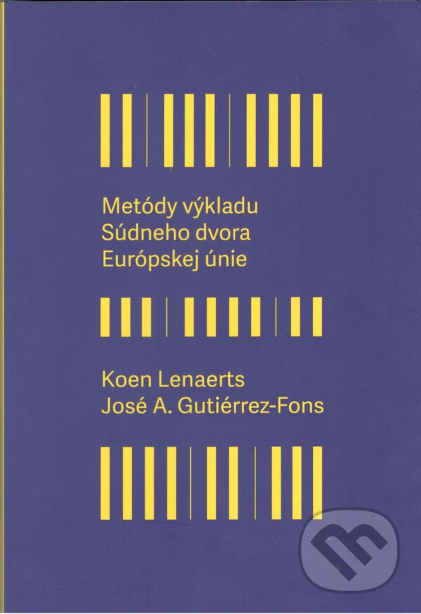 Levně Metódy výkladu Súdneho dvora Európskej únie - Koen Lenaerts, José A. Gutiérrez-Fons - kniha z kategorie Politológia a politika