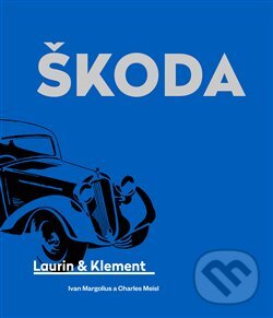 Levně Škoda Laurin & Klement - Ivan Margolius - kniha z kategorie História