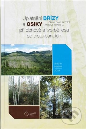 Levně Uplatnění břízy a osiky při obnově a tvorbě lesa po disturbancích - kniha z kategorie Poľnohospodárstvo