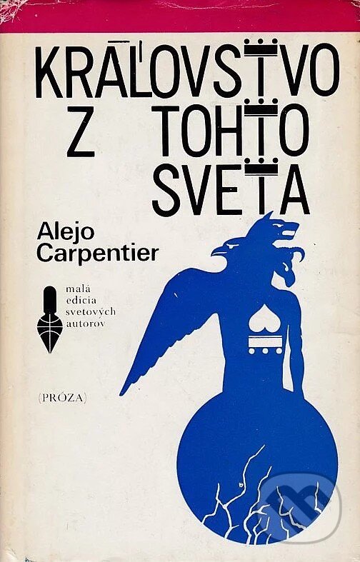 Kniha: Kráľovstvo z tohto sveta (Alejo Carpentier). Slovenský spisovateľ, 1984