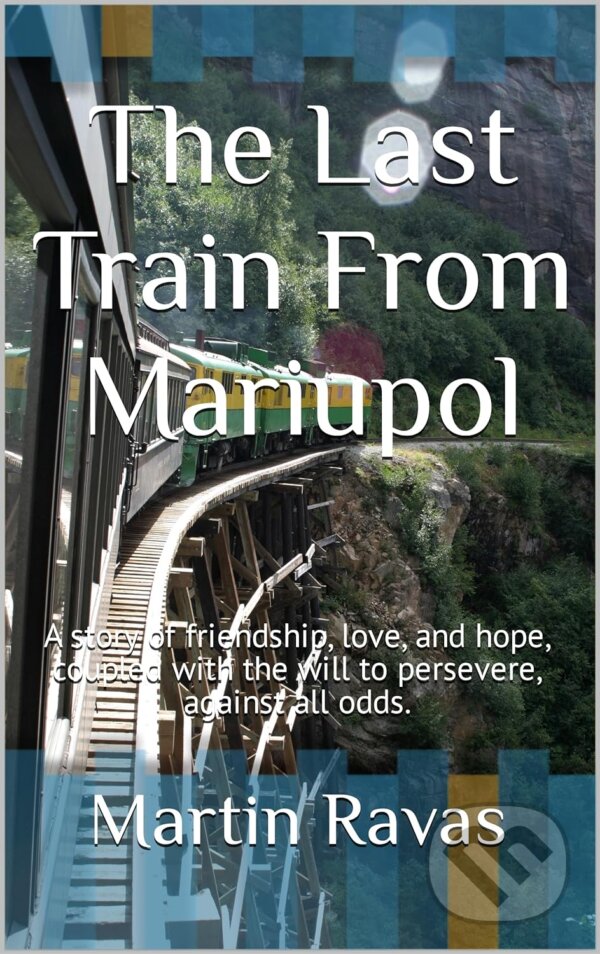 Levně The Last Train From Mariupol - Martin Ravas