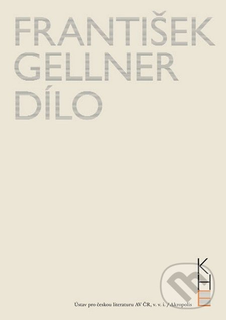 František Gellner Dílo - Svazek I (1894 - 1908) a II (1909 - 1914) + DVD - Kolektiv autorů, Akropolis, 2014