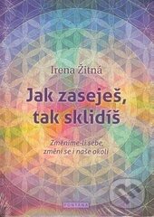 Jak zaseješ, tak sklidíš - Změníme-li sebe, změní se i naše okolí koupíte na Martinus.cz