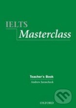 Kniha: IELTS Masterclass - Teacher's Book (Andrew Jurascheck). Oxford University Press, 2006