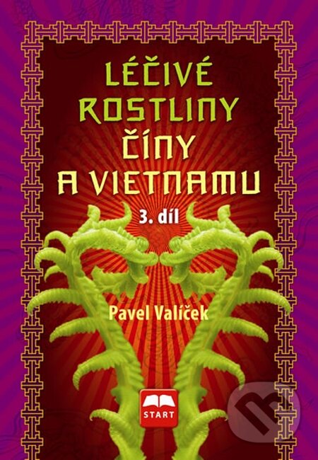 Levně Léčivé rostliny Číny a Vietnamu (3. díl) - Pavel Valíček - kniha z kategorie Domáca liečba
