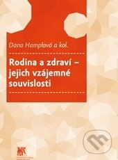 Levně Rodina a zdraví – jejich vzájemné souvislosti - Dana Hamplová, kolektív autorov - kniha z kategorie Vzťahy a rodina