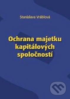 Levně Ochrana majetku kapitálových spoločností - Stanislava Vráblová - kniha z kategorie Obchod