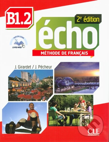 Levně Écho B1.2: Livre de l'élève (2 édition) - Jacques Pécheur, Jacky Girardet - kniha z kategorie Jazykové učebnice a slovníky