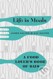 Levně Life is Meals (A Food Lover's Book of Days) - James Salter, Kay Salter - kniha z kategorie Odborné a náučné