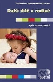 Levně Další dítě v rodině (Výchova sourozenců) - Catherine Dumonteil-Kremer - kniha z kategorie Vzťahy a rodina
