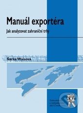 Levně Manuál exportéra (Jak analyzovat zahraniční trhy) - Šárka Waisová - kniha z kategorie Obchod