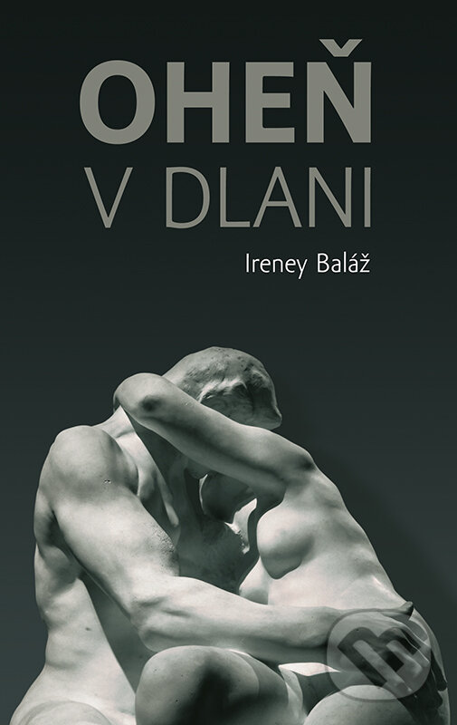 Levně Oheň v dlani - Ireney Baláž - kniha z kategorie Poézia